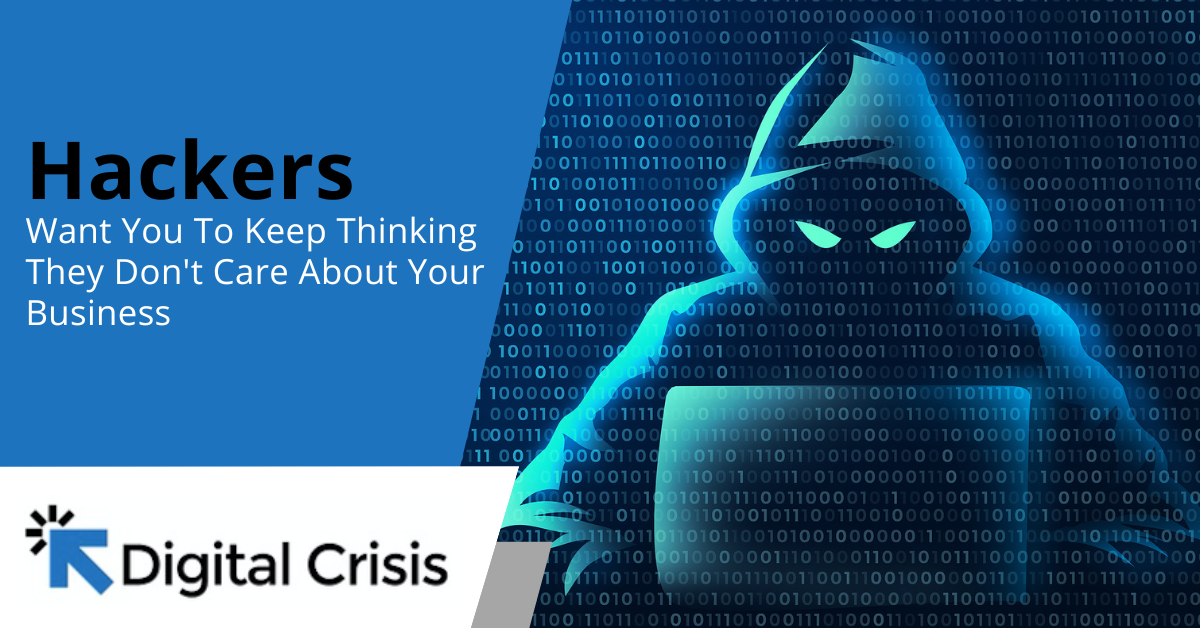 Hackers Want You To Keep Thinking They Don't Care About Your Business