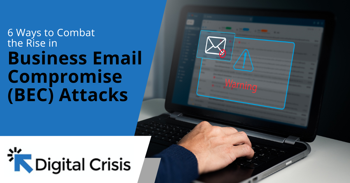 6 Ways to Combat the Rise in Business Email Compromise (BEC) Attacks
