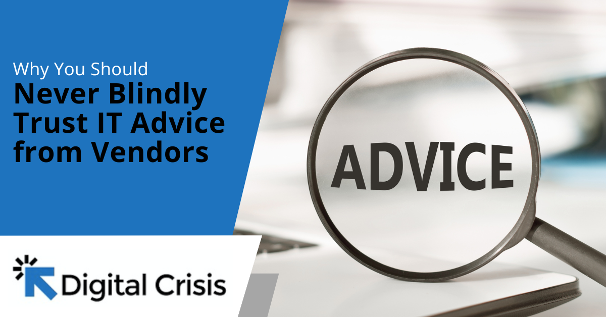 Why You Should Never Blindly Trust IT Advice from Vendors