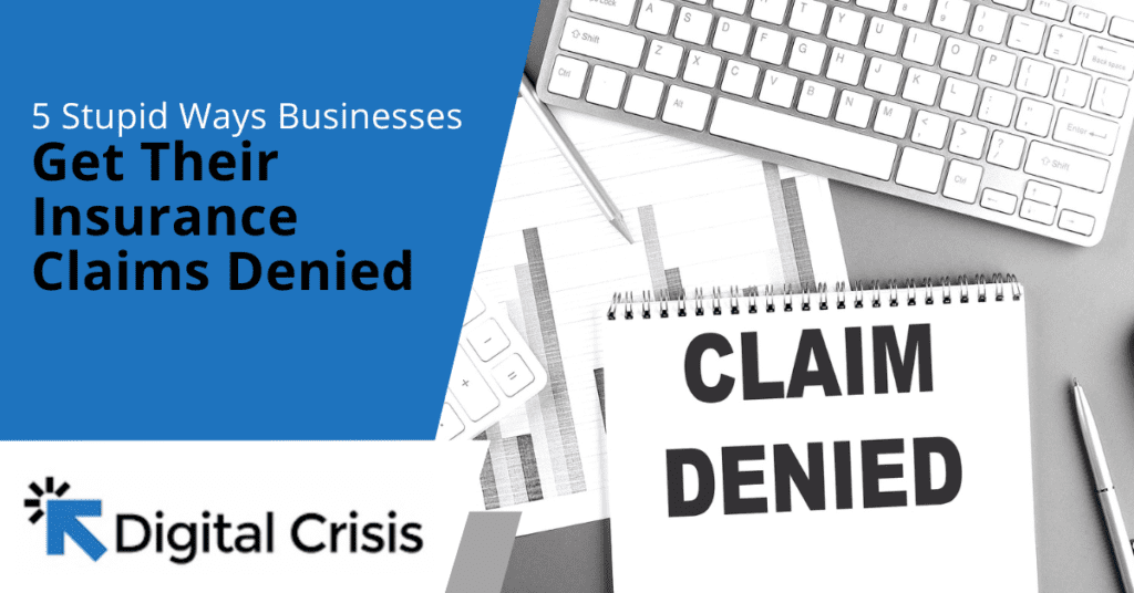 5 Stupid Ways Businesses Get Their Insurance Claims Denied