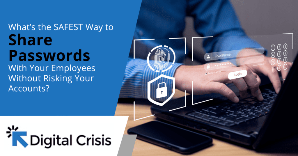 What’s the SAFEST Way to Share Passwords With Your Employees Without Risking Your Accounts?