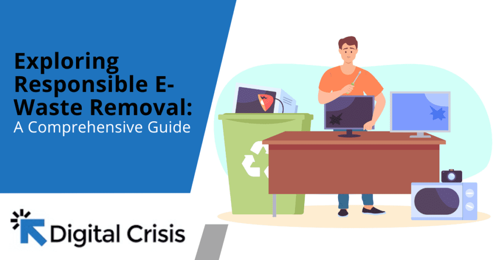 Exploring Responsible E-Waste Removal A Comprehensive Guide