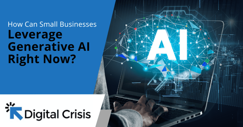 How Can Small Businesses Leverage Generative AI Right Now?