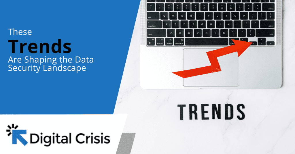 These Trends Are Shaping the Data Security Landscape