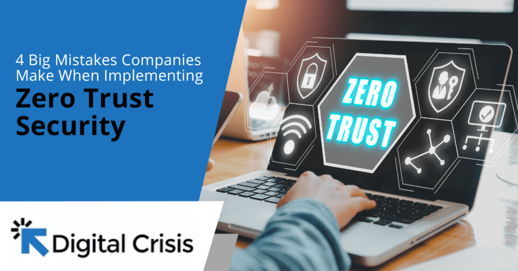 4 Big Mistakes Companies Make When Implementing Zero Trust Security