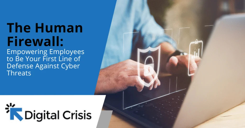 The Human Firewall Empowering Employees to Be Your First Line of Defense Against Cyber Threats