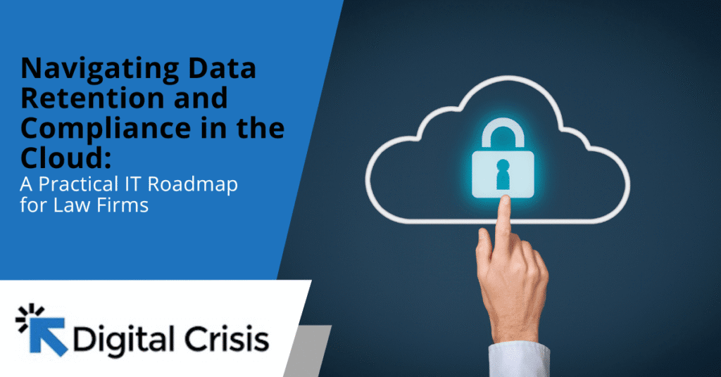 Navigating Data Retention and Compliance in the Cloud A Practical IT Roadmap for Law Firms