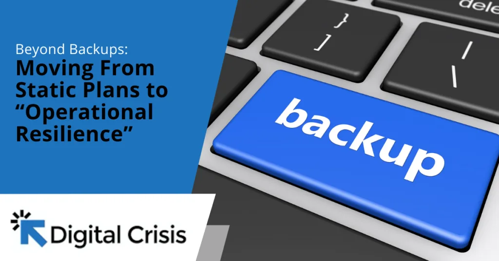 Beyond Backups Moving from Static Plans to Operational Resilience