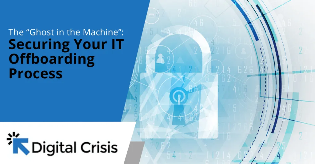 The Ghost in the Machine Securing Your IT Offboarding Process