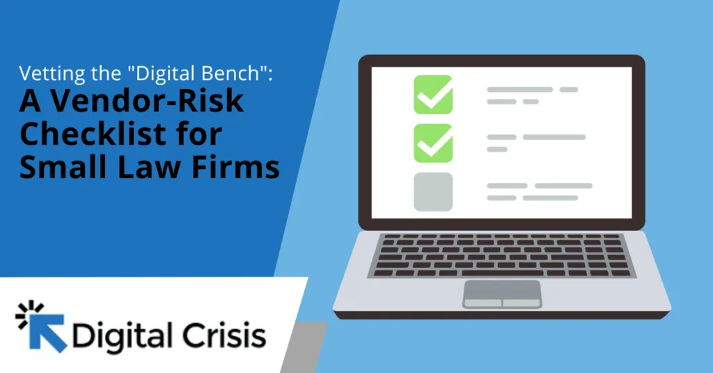 Vetting the Digital Bench A Vendor-Risk Checklist for Small Law Firms