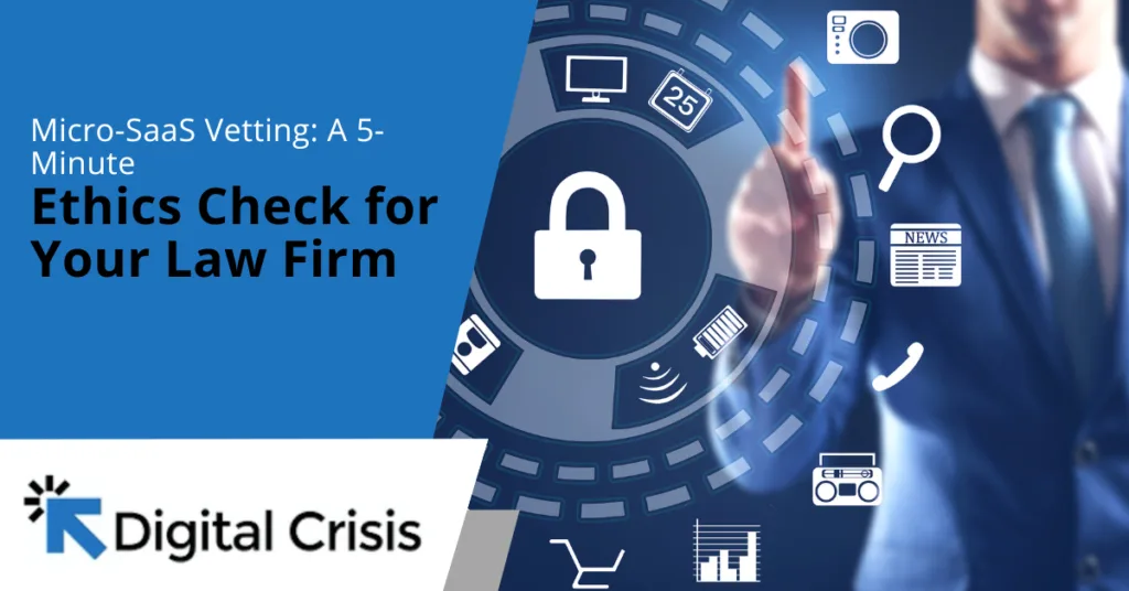 Micro-SaaS Vetting A 5-Minute Ethics Check for Your Law Firm
