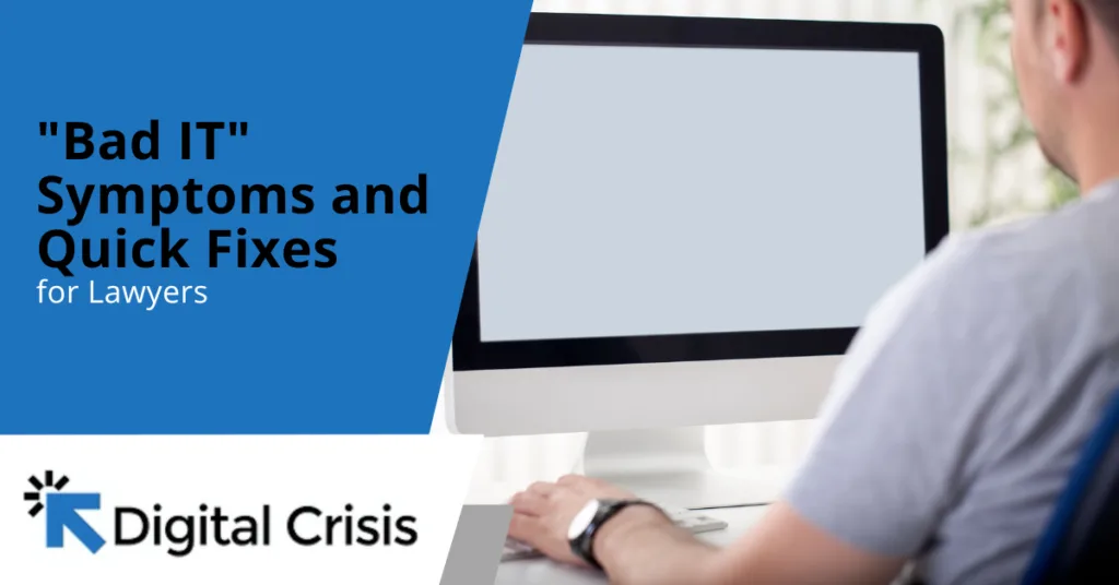 Bad IT Symptoms and Quick Fixes for Lawyers
