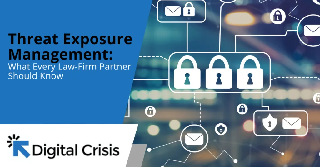 Threat Exposure Management What Every Law-Firm Partner Should Know