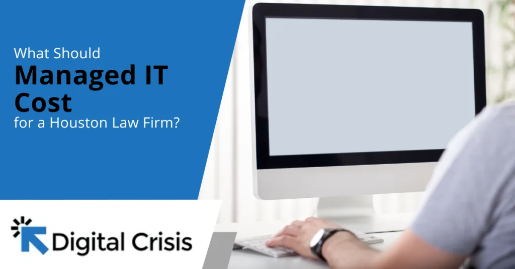 What Should Managed IT Cost for a Houston Law Firm?